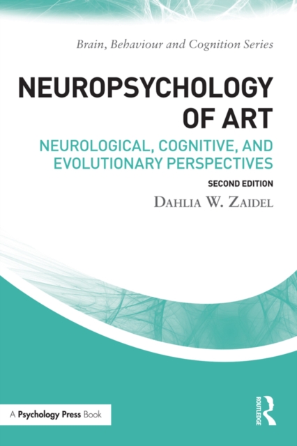 Neuropsychology of Art : Neurological, Cognitive, and Evolutionary Perspectives, EPUB eBook