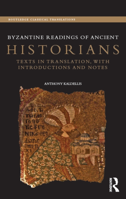Byzantine Readings of Ancient Historians : Texts in Translation, with Introductions and Notes, PDF eBook
