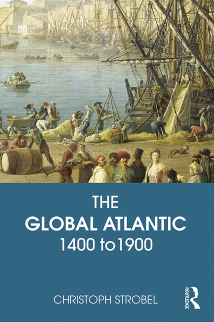 The Global Atlantic : 1400 to 1900, EPUB eBook