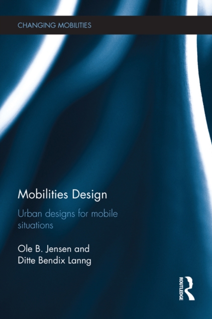 Mobilities Design : Urban Designs for Mobile Situations, EPUB eBook