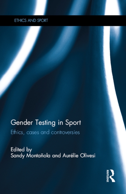 Gender Testing in Sport : Ethics, cases and controversies, EPUB eBook