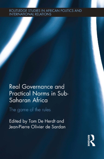 Real Governance and Practical Norms in Sub-Saharan Africa : The game of the rules, EPUB eBook