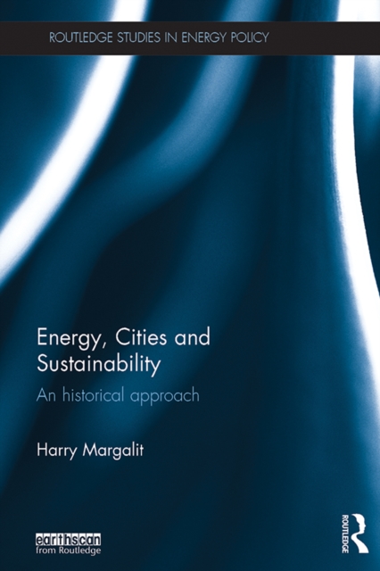 Energy, Cities and Sustainability : An historical approach, EPUB eBook