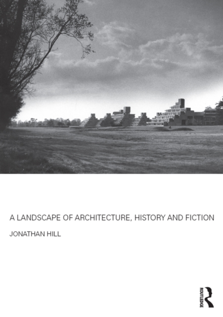A Landscape of Architecture, History and Fiction, EPUB eBook