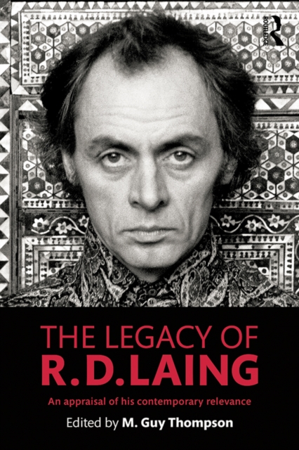 The Legacy of R. D. Laing : An appraisal of his contemporary relevance, EPUB eBook