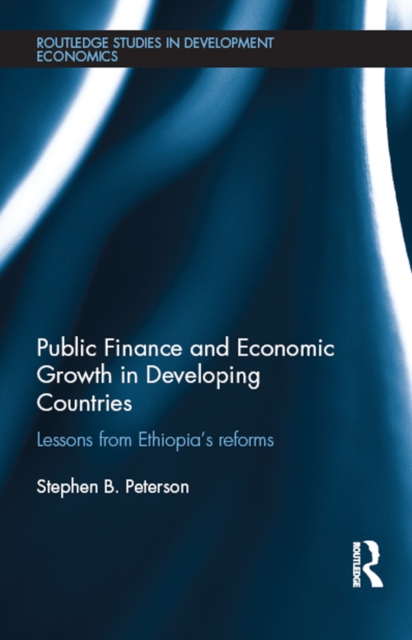 Public Finance and Economic Growth in Developing Countries : Lessons from Ethiopia's Reforms, EPUB eBook