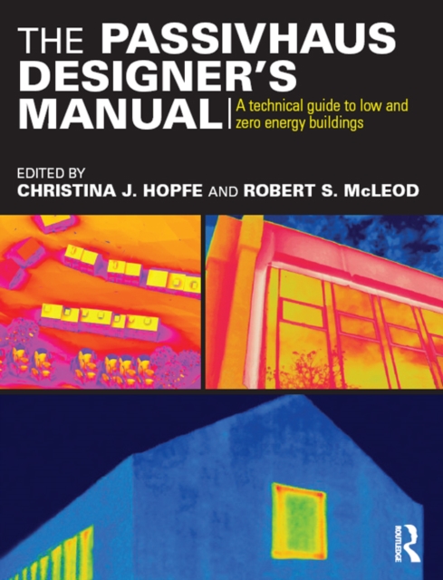 The Passivhaus Designer’s Manual : A technical guide to low and zero energy buildings, EPUB eBook