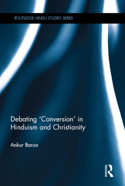 Debating 'Conversion' in Hinduism and Christianity, EPUB eBook
