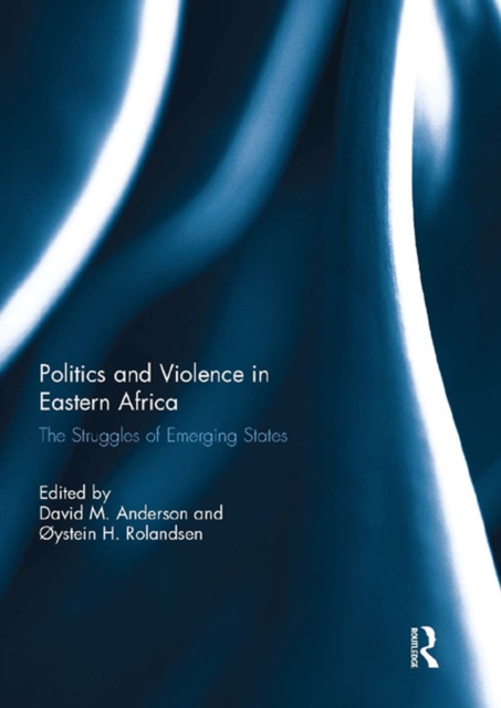 Politics and Violence in Eastern Africa : The Struggles of Emerging States, EPUB eBook
