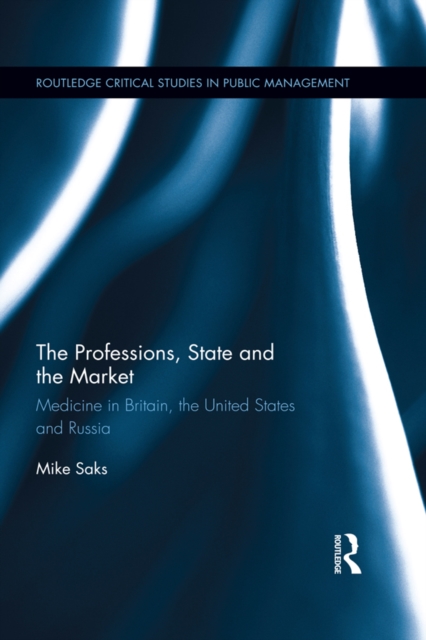 The Professions, State and the Market : Medicine in Britain, the United States and Russia, EPUB eBook