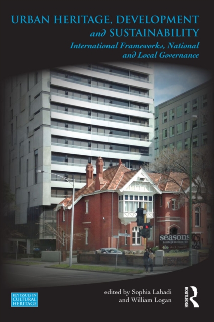 Urban Heritage, Development and Sustainability : International Frameworks, National and Local Governance, EPUB eBook