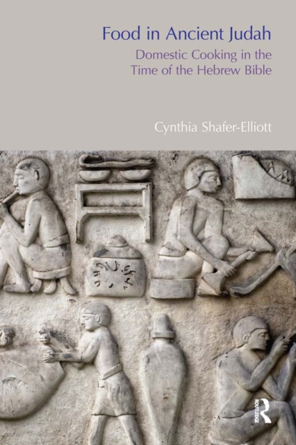 Food in Ancient Judah : Domestic Cooking in the Time of the Hebrew Bible, EPUB eBook