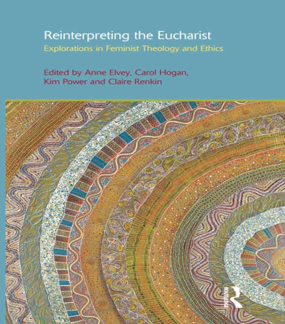 Reinterpreting the Eucharist : Explorations in Feminist Theology and Ethics, EPUB eBook