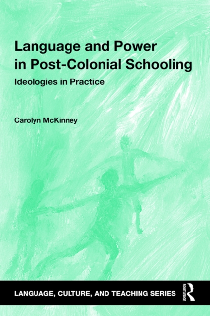 Language and Power in Post-Colonial Schooling : Ideologies in Practice, EPUB eBook