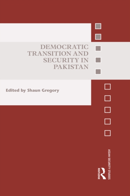 Democratic Transition and Security in Pakistan, PDF eBook