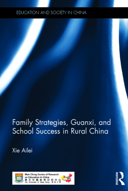 Family Strategies, Guanxi, and School Success in Rural China, PDF eBook