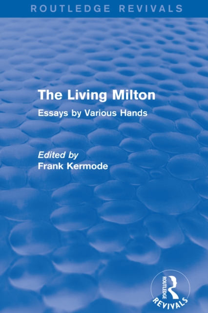 The Living Milton (Routledge Revivals) : Essays by Various Hands, PDF eBook