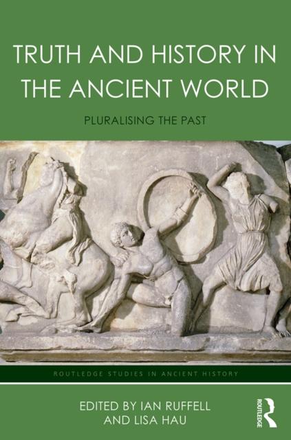 Truth and History in the Ancient World : Pluralising the Past, PDF eBook