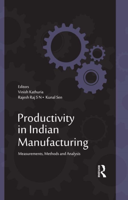 Productivity in Indian Manufacturing : Measurements, Methods and Analysis, EPUB eBook