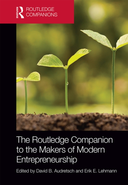 The Routledge Companion to the Makers of Modern Entrepreneurship, PDF eBook