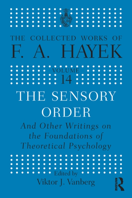 The Sensory Order and Other Writings on the Foundations of Theoretical Psychology, PDF eBook