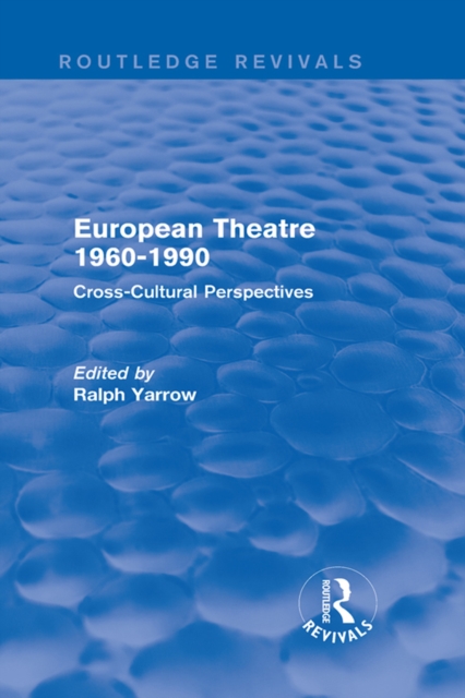 European Theatre 1960-1990 (Routledge Revivals) : Cross-Cultural Perspectives, EPUB eBook