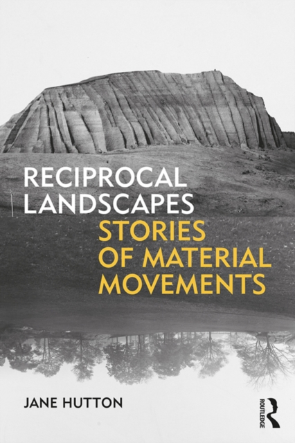 Reciprocal Landscapes : Stories of Material Movements, PDF eBook