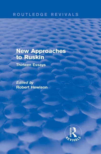 New Approaches to Ruskin (Routledge Revivals) : Thirteen Essays, PDF eBook