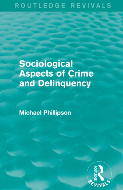 Sociological Aspects of Crime and Delinquency (Routledge Revivals), PDF eBook