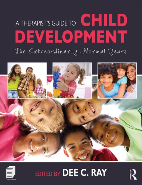 A Therapist's Guide to Child Development : The Extraordinarily Normal Years, PDF eBook