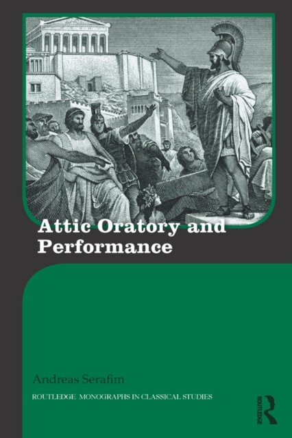 Attic Oratory and Performance, PDF eBook
