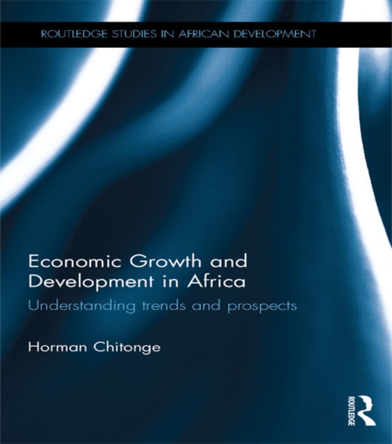 Economic Growth and Development in Africa : Understanding trends and prospects, EPUB eBook