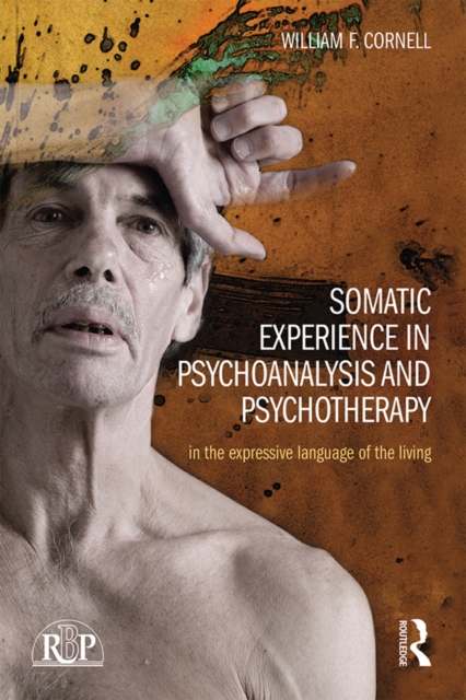 Somatic Experience in Psychoanalysis and Psychotherapy : In the expressive language of the living, PDF eBook