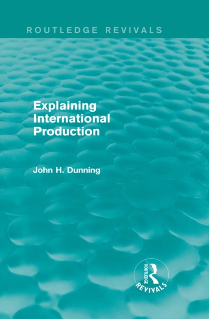 Explaining International Production (Routledge Revivals), EPUB eBook