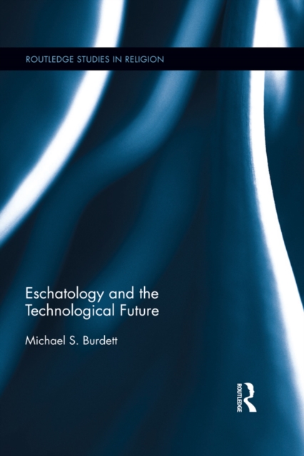 Eschatology and the Technological Future, EPUB eBook