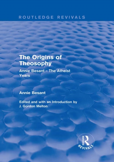 The Origins of Theosophy (Routledge Revivals) : Annie Besant - The Atheist Years, EPUB eBook