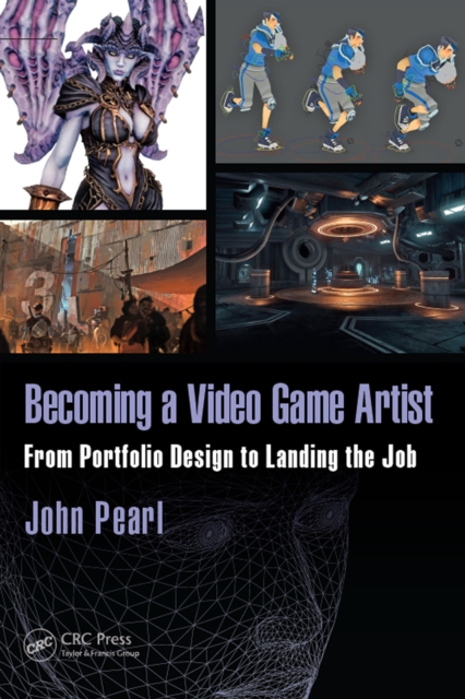 Becoming a Video Game Artist : From Portfolio Design to Landing the Job, EPUB eBook