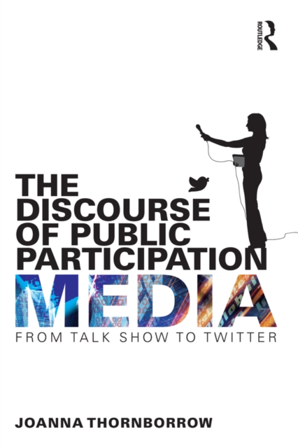 The Discourse of Public Participation Media : From talk show to Twitter, EPUB eBook