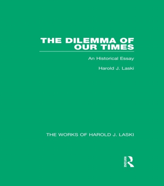 The Dilemma of Our Times (Works of Harold J. Laski) : An Historical Essay, PDF eBook