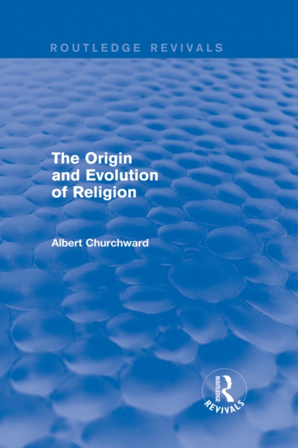 The Origin and Evolution of Religion (Routledge Revivals), EPUB eBook