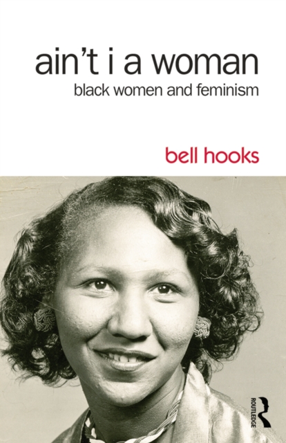 Ain't I a Woman : Black Women and Feminism, EPUB eBook