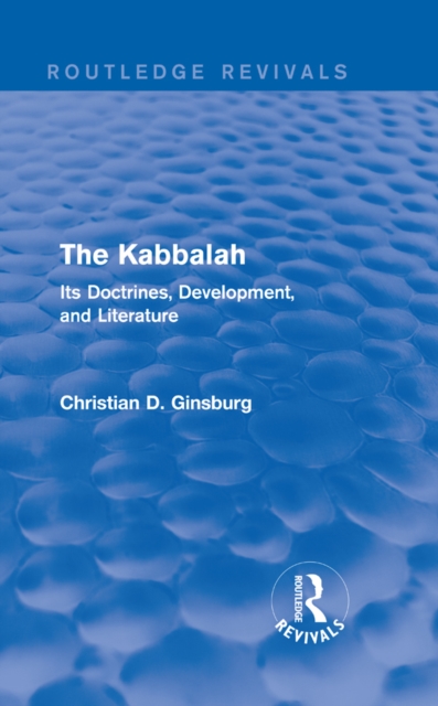 The Kabbalah (Routledge Revivals) : Its Doctrines, Development, and Literature, EPUB eBook