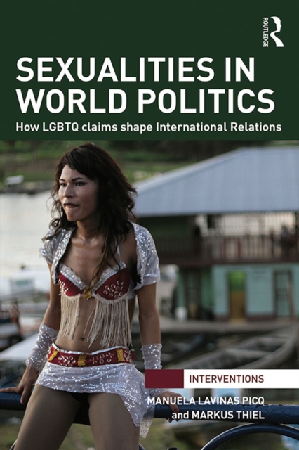 Sexualities in World Politics : How LGBTQ claims shape International Relations, EPUB eBook