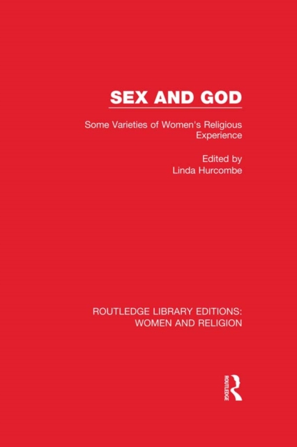 Sex and God (RLE Women and Religion) : Some Varieties of Women's Religious Experience, PDF eBook