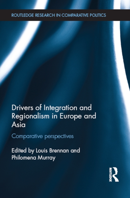 Drivers of Integration and Regionalism in Europe and Asia : Comparative perspectives, EPUB eBook