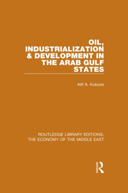 Oil, Industrialization & Development in the Arab Gulf States (RLE Economy of Middle East), PDF eBook
