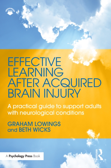 Effective Learning after Acquired Brain Injury : A practical guide to support adults with neurological conditions, EPUB eBook