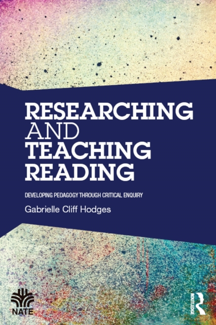 Researching and Teaching Reading : Developing pedagogy through critical enquiry, EPUB eBook