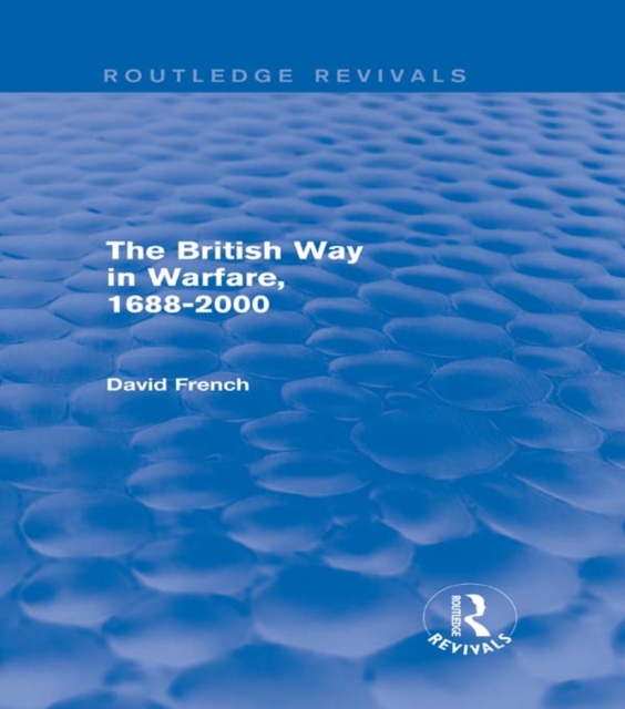The British Way in Warfare 1688 - 2000 (Routledge Revivals), PDF eBook