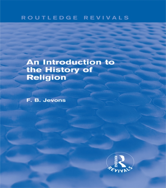 An Introduction to the History of Religion (Routledge Revivals), PDF eBook